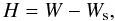 Mathematical equation: \begin{equation} H = W - W_{\rm s} , \label{eq:first_integ_Ws} \end{equation}