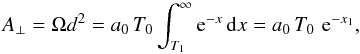 Mathematical equation: \appendix \setcounter{section}{1} \begin{equation} A_{\perp} = \Omega d^2= a_{0}\,T_0\int_{T_1}^\infty \mathrm{e}^{-x}\,\mathrm{d}x = a_0\,T_0\,\,\mathrm{e}^{-x_1}, \end{equation}