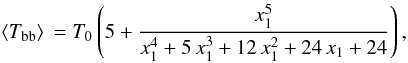Mathematical equation: \appendix \setcounter{section}{1} \begin{equation} \langle T_\mathrm{bb}\rangle\,=T_0\left(5+\frac{x_1^5}{x_1^4+5\,x_1^3+12\,x_1^2+24\,x_1+24}\right), \end{equation}