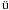 \hbox{$\ddot {\rm u}$}