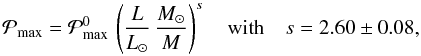 Mathematical equation: \begin{eqnarray} \label{eq:pmax} {\cal P}_{\rm max} = {\cal P}_{\rm max}^0 \, \left({L \over L_\odot} \, { M_\odot \over M}\right)^s \quad {\rm with} \quad s=2.60 \pm 0.08, \end{eqnarray}