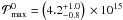 Mathematical equation: \hbox{$\pmax^0 = \left ( 4.2 ^{+1.0}_{-0.8} \right )\, \times 10^{15}~$}