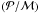 Mathematical equation: \hbox{$\left ({\cal P} / {\cal M} \right )$}