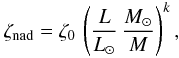Mathematical equation: \begin{eqnarray} \zeta_{\rm nad} = \zeta_0 \, \left ( {L \over L_\odot} \, { M_\odot \over M} \right )^k, \label{zeta_nad} \end{eqnarray}