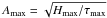 Mathematical equation: \hbox{$A_{\rm max}= {\ds \sqrt{ H_{\rm max} / \tau_{\rm max}}}$}