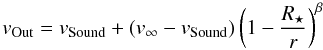 \begin{equation} v_{\rm{Out}}=v_{\rm{Sound}}+(v_{\infty}-v_{\rm{Sound}})\left(1-\frac{R_{\star}}{r}\right)^{\beta} \end{equation}