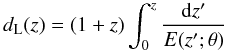 Mathematical equation: \begin{equation} d_{\rm L}(z)=(1+z)\int_0^z {{\rm d}z'\over E(z';{\bf \theta})} \end{equation}