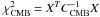 Mathematical equation: \hbox{$\chi^2_{\rm CMB} =X^{T}C_{\rm CMB}^{-1}X$}
