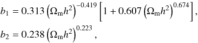 Mathematical equation: \begin{eqnarray} \label{b1eq} b_1&=&0.313\left(\Omega_{\rm m} h^2\right)^{-0.419}\left[1+0.607\left(\Omega_{\rm m} h^2\right)^{0.674}\right],\nonumber\\ b_2&=&0.238\left(\Omega_{\rm m} h^2\right)^{0.223}, \end{eqnarray}