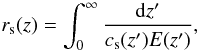 Mathematical equation: \begin{equation} \label{rshordef} r_{\rm s}(z)=\int_0^\infty \frac{{\rm d}z'}{c_{\rm s}(z')E(z')}, \end{equation}