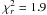 \hbox{$\chi_{r}^{2}=1.9$}