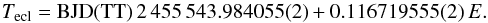 \begin{equation} T_\mathrm{ecl} = \mathrm{BJD(TT)}\,2\,455\,543.984055(2) + 0.116719555(2)\,E. \label{eq:monet} \end{equation}
