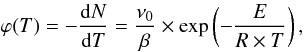 Mathematical equation: \begin{equation} \label{PWeq0} \varphi(T)=-\frac{{\rm d}N}{{\rm d}T}=\frac{\nu_0}{\beta}\times\exp\left(-\frac{E}{R\times T}\right), \end{equation}