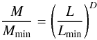 \begin{equation*} {M \over M_{\min}} = \left({L \over L_{\min}} \right)^D \end{equation*}