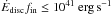 Mathematical equation: \hbox{$\dot{E}_\ind{disc}f_\ind{in} \leq 10^{41}~\mathrm{erg}\,\mathrm{s}^{-1}$}