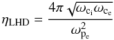 Mathematical equation: \begin{equation} \eta_\ind{LHD} = \frac{4\pi \sqrt{\omega_\ind{c_\ind{i}} \omega_\ind{c_\ind{e}}}} {\omega_\ind{p_\ind{e}}^2} \label{eqn:j-dep-resist} \end{equation}