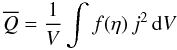 Mathematical equation: \begin{equation} \Qbar = \frac{1}{V} \int f(\eta)\,j^2\,\d V \label{eqn:tot-avg-heat} \end{equation}