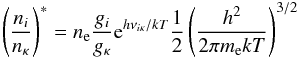 Mathematical equation: \begin{equation} \sahaboltz = \Ne {\gi \over \gkappa} {\rm e}^{h \nuikappa/k T } {1 \over 2} \left( { h^2 \over 2 \pi \me k T } \right)^{3/2} \end{equation}