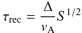 Mathematical equation: \begin{equation} \tau_\ind{rec} = \frac{\Delta}{v_\ind{A}}S^{1/2} \end{equation}