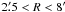 Mathematical equation: \hbox{$2\farcm5 < R < 8\arcmin$}