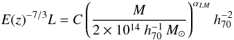 Mathematical equation: \begin{equation} E(z)^{-7/3}L = C\left(\frac{M}{2\times 10^{14}~h_{70}^{-1}\,M_{\odot}}\right)^{\alpha_{LM}}h_{70}^{-2} \label{eq:} \end{equation}