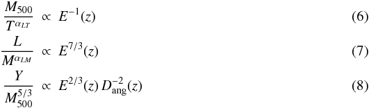 Mathematical equation: \begin{eqnarray} \frac{M_{500}}{T^{\alpha_{LT}}} & \propto & E^{-1}(z)\\ \frac{L}{M^{\alpha_{LM}}} & \propto & E^{7/3}(z)\\ \frac{Y}{M_{500}^{5/3}} & \propto & E^{2/3}(z)\, D_{\rm ang}^{-2}(z) \end{eqnarray}
