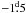 Mathematical equation: \hbox{$-1\fd5$}