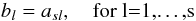 \begin{equation} b_l = a_{sl}, \quad \text{for l=1,\dots,s} \end{equation}