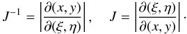 \begin{equation} J^{-1} = \left| {\partial(x,y) \over \partial(\xi, \eta)} \right|, \quad J = \left| {\partial(\xi, \eta) \over \partial(x,y)} \right|\cdot \end{equation}