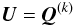 \begin{equation} \vec{U} = \vec{Q}^{(k)} \end{equation}