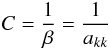 \begin{equation} C = {1 \over \beta} = {1 \over a_{kk}} \end{equation}