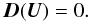 \begin{equation} \vec{D}(\vec{U}) = 0. \label{eq:non-linear} \end{equation}