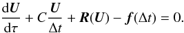 \begin{equation} {{\rm d} \vec{U} \over {\rm d} \tau} + C {\vec{U} \over \Delta t } + \vec{R}(\vec{U}) - \vec{f}(\Delta t) = 0. \label{eq:pseudo_time_long} \end{equation}
