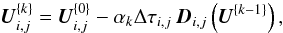 \begin{equation} \vec{U}^{\{k\}}_{i,j} = \vec{U}^{\{0\}}_{i,j} - \alpha_{k} \Delta \tau_{i,j} \, \vec{D}_{i,j} \left( \vec{U}^{\{k-1\}} \right), \end{equation}