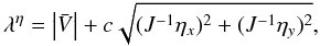 \begin{equation} \lambda^{\eta} = {\left| \bar V \right|} + c \sqrt{(J^{-1}\eta_{x})^2 + ( J^{-1}\eta_{y} )^2} \label{eq:lambda_eta}, \end{equation}