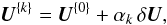 \begin{equation} \vec{U}^{\{k\}} = \vec{U}^{\{0\}} + \alpha_{k} \, \delta \vec{U}, \label{eq:multistage_k_dw} \end{equation}