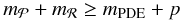 \begin{equation} m_{\cal P} + m_{\cal R} \geq m_{\rm PDE} + p \label{eq:transfer_orders_a} \end{equation}