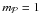 \hbox{$m_{\cal P} = 1$}