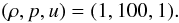 \begin{equation} (\rho,p,u) = (1, 100, 1). \end{equation}