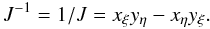\begin{equation} J^{-1} = 1/J = x_\xi y_\eta - x_\eta y_\xi. \label{eq:jacobian} \end{equation}