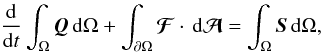 \begin{equation} {{\rm d} \over {\rm d} t} \int_{\Omega} \vec{Q} \, {\rm d}\Omega + \int_{\partial \Omega} \vec{{\cal F}} \cdot \, {\rm d}\vec{{\cal A}} = \int_{\Omega} \vec{S} \, {\rm d}\Omega, \\ \label{eq:claw_integral_form} \end{equation}