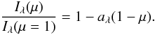 Mathematical equation: \begin{equation} \frac{I_\lambda(\mu)}{I_\lambda(\mu=1)} = 1 - a_\lambda(1-\mu). \end{equation}