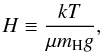 Mathematical equation: \begin{equation} H \equiv \frac{k T}{\mu m_\mathrm{H} g}, \end{equation}