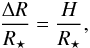 Mathematical equation: \begin{equation} \frac{\Delta R}{R_\star} = \frac{H}{R_\star}, \end{equation}
