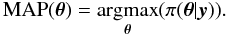 Mathematical equation: \begin{equation} \label{eq:reg_likeli} \operatorname{MAP}(\thetav) = \argmax{\thetav}(\pi(\thetav|\yv)). \end{equation}