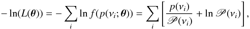 Mathematical equation: \begin{equation} \label{likeli} \displaystyle -\ln(L(\vec{\theta})) = - \sum_i \ln f(p(\nu_i;\thetav)) = \sum_i \left[\frac{p(\nu_i)}{\mathscr{P}(\nu_i)} + \ln \mathscr{P}(\nu_i)\right], \end{equation}