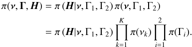 Mathematical equation: \begin{equation} {\label{eq:prior2}} \displaystyle \begin{split} \pi(\vec{\nu},\vec{\Gamma},\vec{H})& = \pi\left(\vec{H}|\vec{\nu},\Gamma_1,\Gamma_2\right)\pi(\vec{\nu},\Gamma_1,\Gamma_2)\\ & = \pi\left(\vec{H}|\vec{\nu},\Gamma_1,\Gamma_2\right)\prod_{k=1}^{K}\pi(\nu_k)\prod_{i=1}^{2}\pi(\Gamma_i). \end{split} \end{equation}