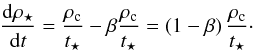 Mathematical equation: \begin{equation} \frac{\mathrm{d}\rho_\star}{\mathrm{d}t} = \frac{\rho_{\rm c}}{t_\star} - \beta\frac{\rho_{\rm c}}{t_\star} = \left(1 - \beta\right) \frac{\rho_{\rm c}}{t_\star}\cdot \end{equation}