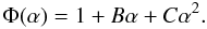 Mathematical equation: \begin{equation} \label{PhiBC} \Phi(\alpha)=1+B \alpha+C \alpha^2 . \end{equation}