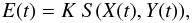 Mathematical equation: \begin{equation} \nonumber E(t)= K\ S(X(t),Y(t)) , \end{equation}